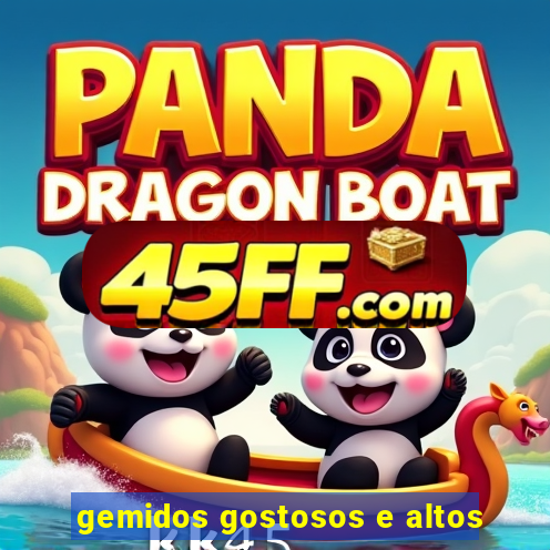 gemidos gostosos e altos